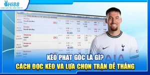 21.keo phat goc la gi cach doc keo va lua chon tran de thang 3